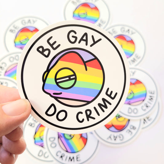Be Gay, Do Crime! Vinyl Sticker