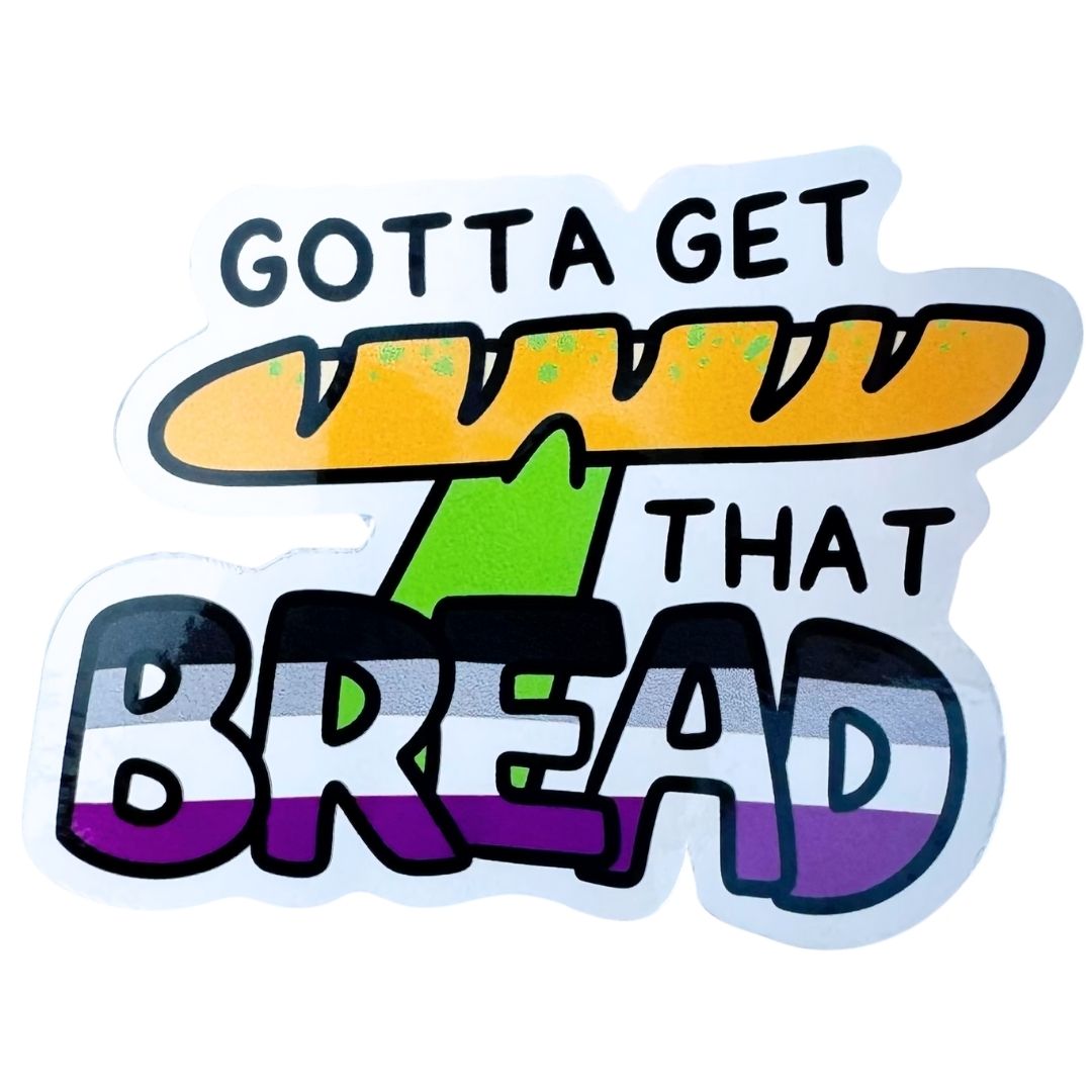 Sticker with bread graphic and text 'Gotta get that bread' on a white background