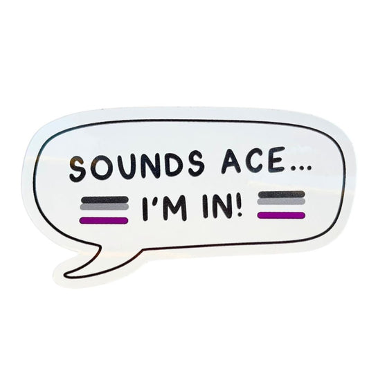 Sticker with a speech bubble saying 'SOUNDS ACE... I'M IN!' and asexual flags on a white background