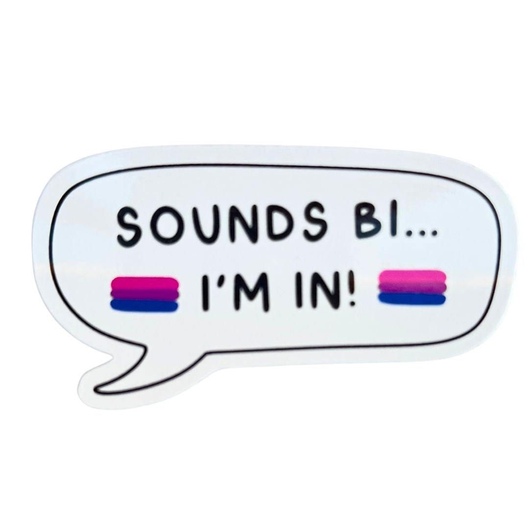 Sticker with a speech bubble saying 'SOUNDS BI... I'M IN!' with bisexual pride flags.