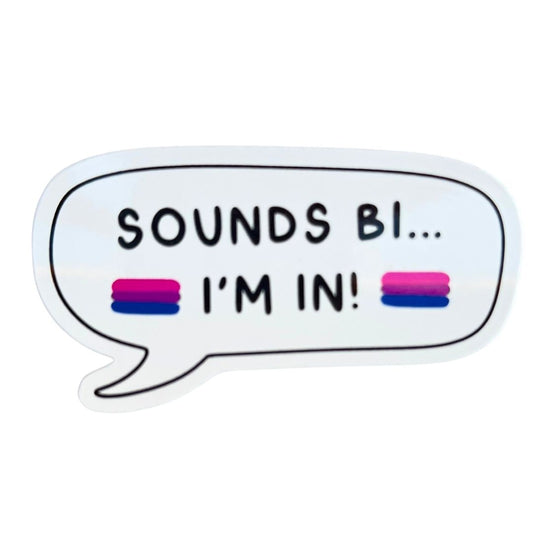 Sticker with a speech bubble saying 'SOUNDS BI... I'M IN!' with bisexual pride flags.